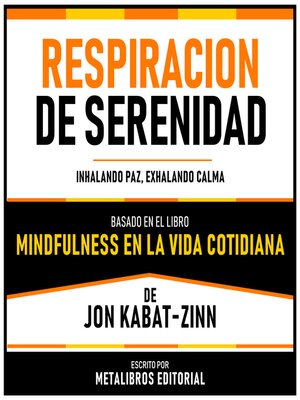 cover image of Respiracion De Serenidad--Basado En El Libro "Mindfulness En La Vida Cotidiana" De Jon Kabat-Zinn